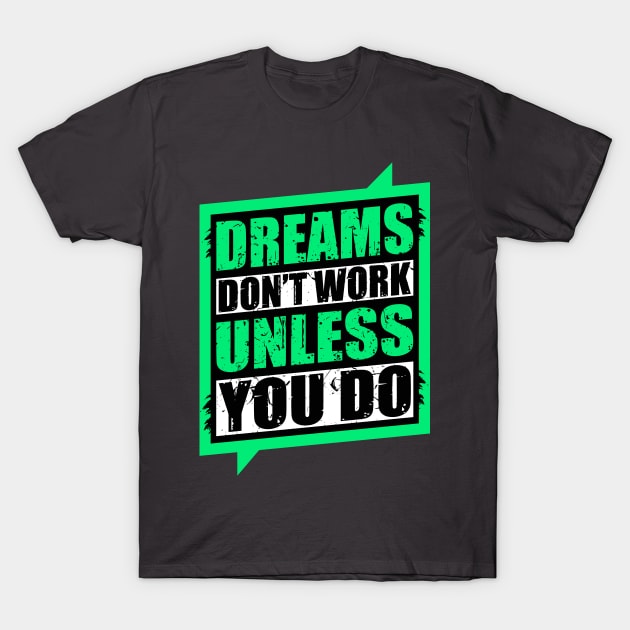 Dreams T-Shirt by unrefinedgraphics